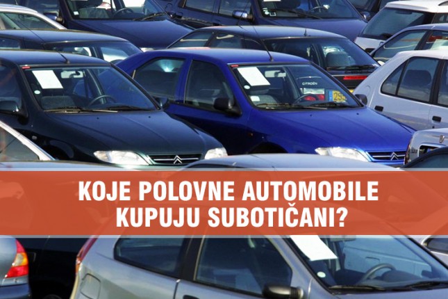 Koje polovne automobile kupuju Subotičani?