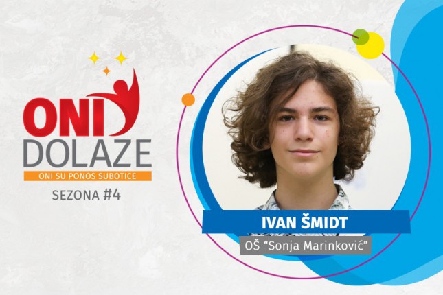 Oni dolaze: Ivan Šmidt, maturant OŠ "Sonja Marinković"