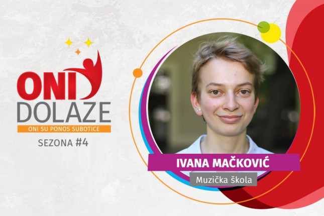 Oni dolaze: Ivana Mačković, učenica Muzičke škole