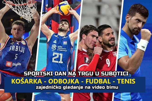Košarka, odbojka, fudbal i Novak Đoković - celodnevno praćenje srpskih sportista na Gradskom trgu!