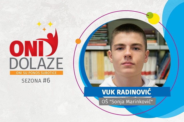 Oni dolaze: Vuk Radinović, đak generacije OŠ “Sonja Marinković”