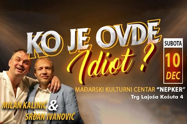 Hit komedija "Ko je ovde idiot?" u subotu u Nepkeru