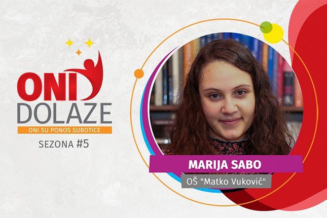 Oni dolaze: Marija Sabo, maturantkinja Osnovne škole "Matko Vuković"