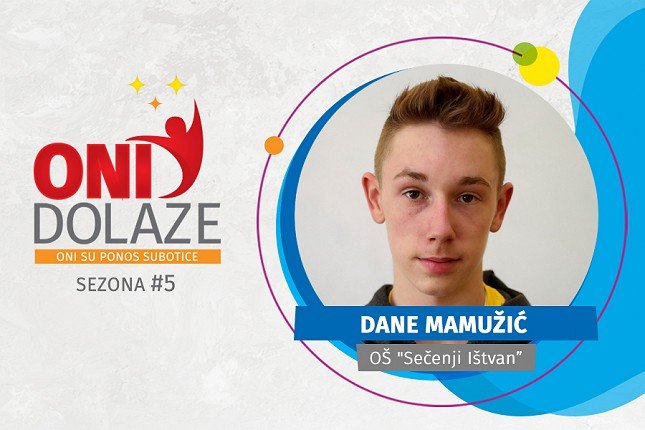 Oni dolaze: Dane Mamužić, maturant OŠ "Sečenji Ištvan"