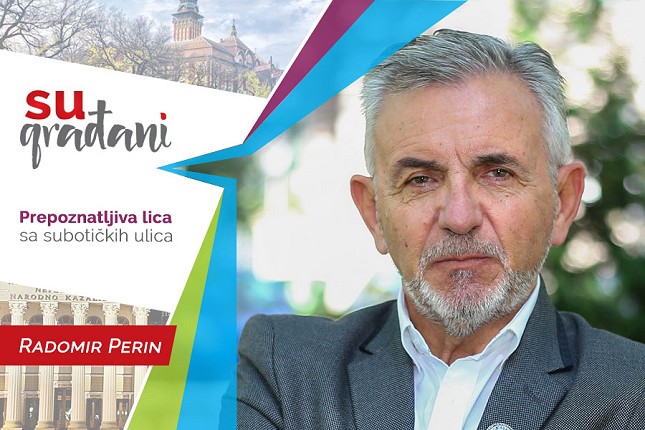 SUgrađani: Radomir Raša Perin - "U duši sam vandrokaš, ne drži me mesto!"