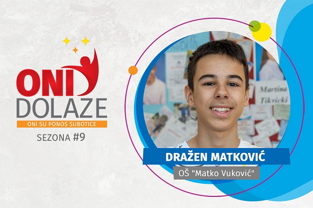 Oni dolaze: Dražen Matković, OŠ „Matko Vuković“