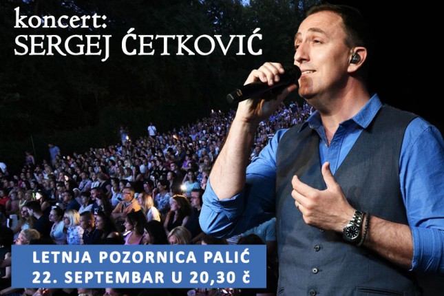 Koncert Sergeja Ćetkovića na Letnjoj pozornici 22. septembra