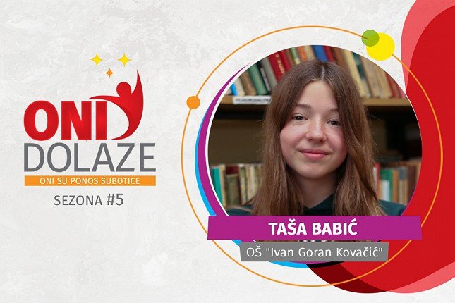 Oni dolaze: Taša Babić, učenica OŠ "Ivan Goran Kovačić"
