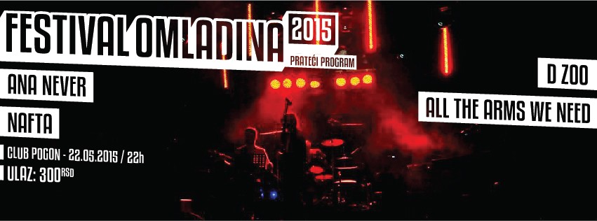 Festival "Omladina 2015": Ana never / Nafta / All the arms we need / D zoo