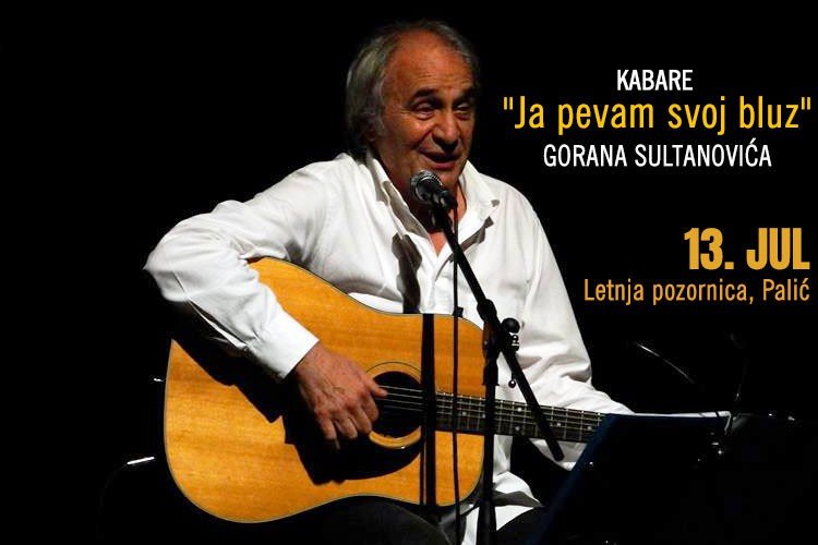 Kabare "Ja pevam svoj bluz" Gorana Sultanovića 13. jula na Letnjoj pozornici