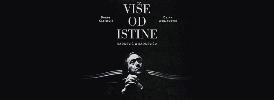 Više od istine - Razgovor s Đorđem Kadijevićem