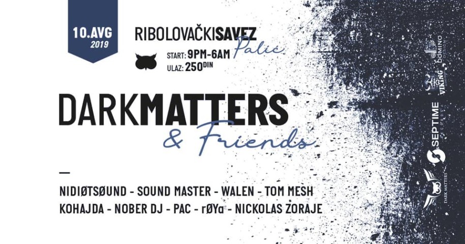 Dark Matters & Friends