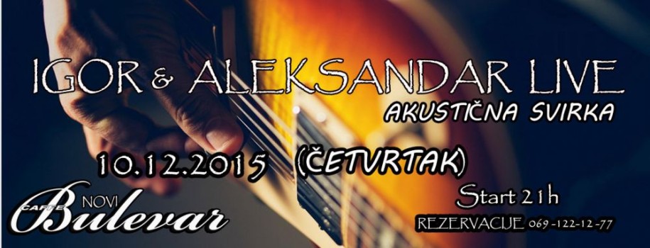 Igor & Aleksandar Live
