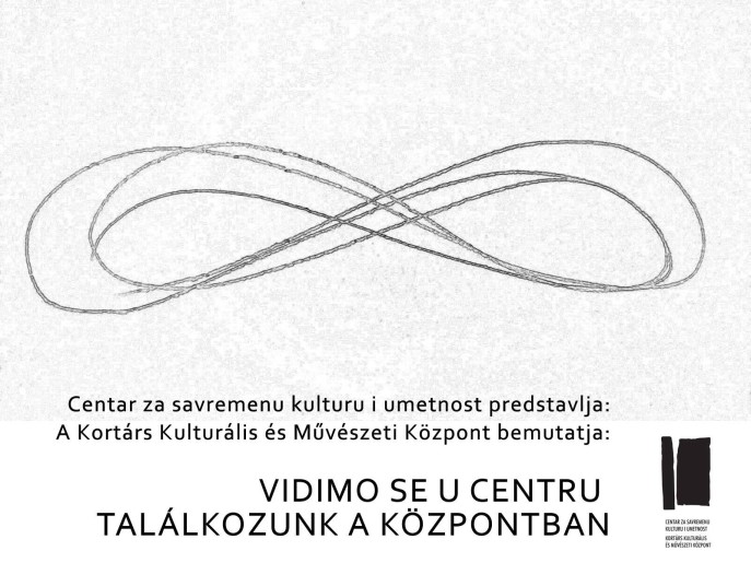 Centar za savremenu kulturu i umetnost predstavlja: Vidimo se u centru