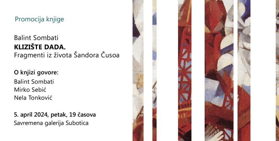 Promocija knjige Klizište dada. Fragmenti iz života Šandora Čusoa autora Balinta Sombatija