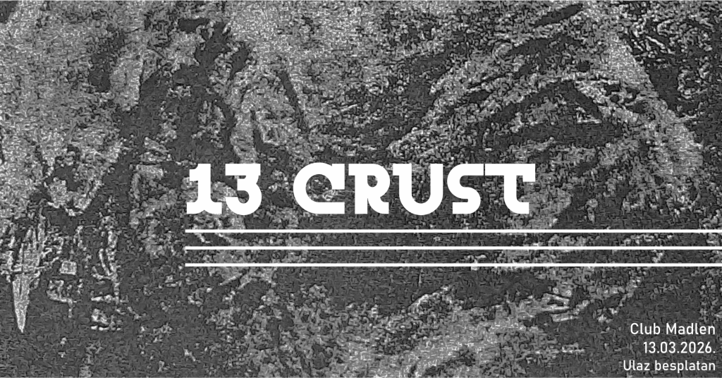 13 Crust :: muzičko veče