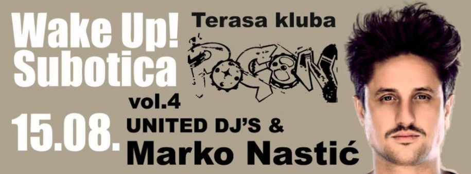 Wake Up! Subotica vol.4 / UDJ'S with Marko Nastić