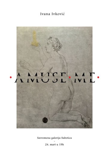 Izložba: Ivana Ivković: Amuse me