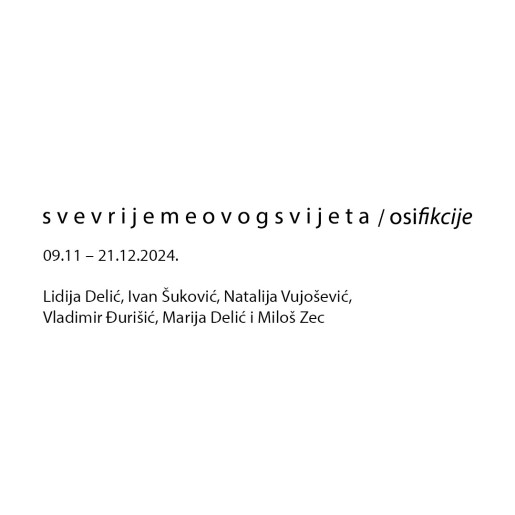 Otvaranje izložbe - s v e v r i j e m e o v o g s v i j e t a / OSIFIKCIJE