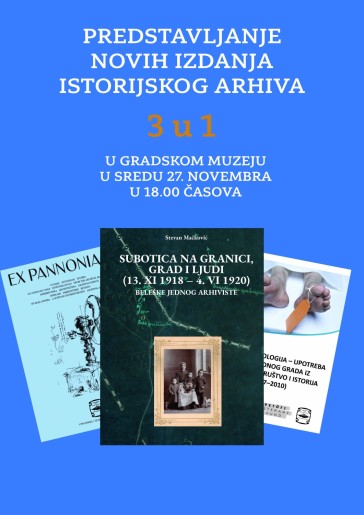 3u1, PREDSTAVLJANJE 3  PUBLIKACIJE ISTORIJSKOG ARHIVA SUBOTICA