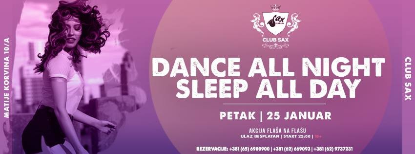 Dance all night, sleep all day