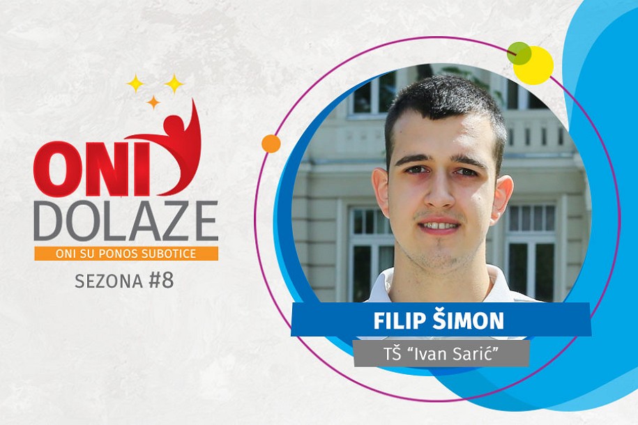 Oni dolaze: Filip Šimon, Tehnička škola „Ivan Sarić“