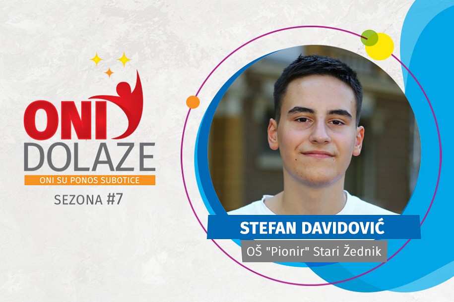 Oni dolaze: Stefan Davidović, OŠ „Pionir“, Stari Žednik