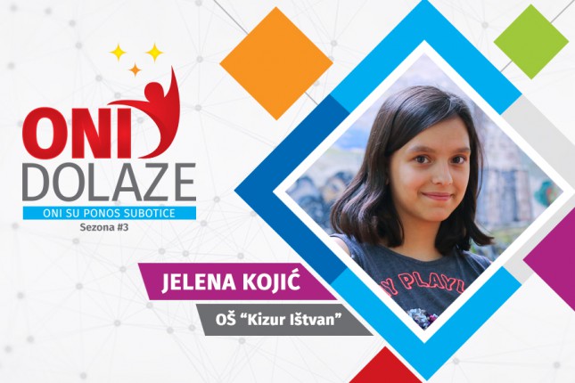 Oni dolaze: Jelena Kojić, OŠ "Kizur Ištvan"