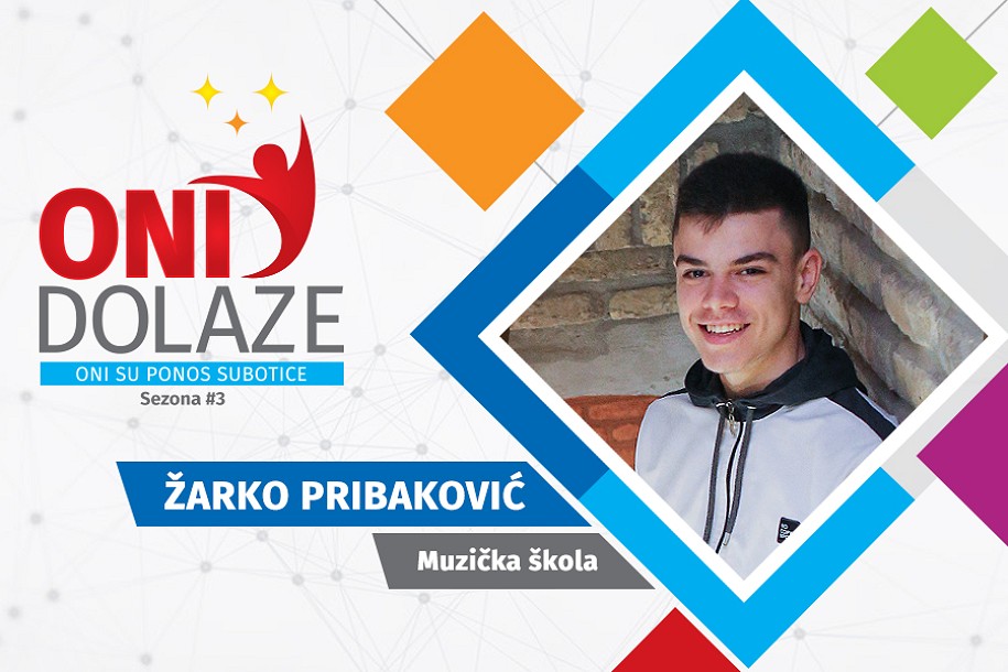 Oni dolaze: Žarko Pribaković, učenik Srednje muzičke škole