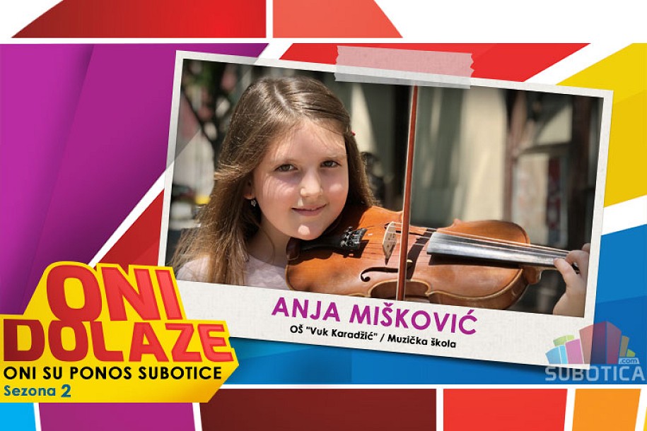 Oni dolaze: Anja Mišković, učenica OŠ „Vuk Karadžić“ i Muzičke škole