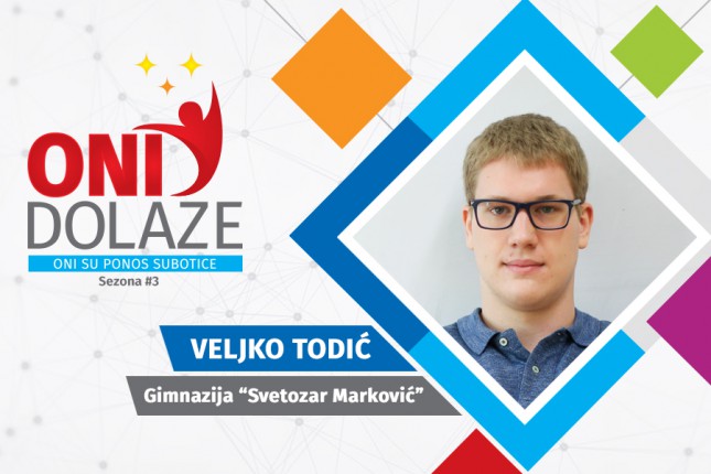 Oni dolaze: Veljko Todić, maturant Gimnazije „Svetozar Marković“