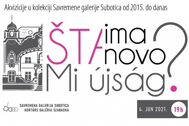 Otvaranje i vođenje kroz izložbu akvizicija u kolekciji Savremene galerije Subotica u petak