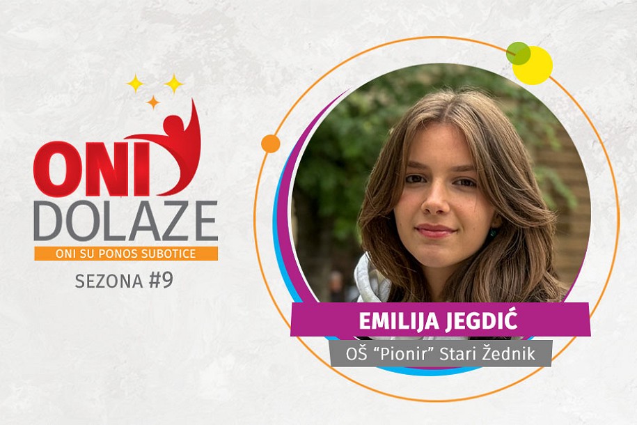 Oni dolaze: Emilija Jegdić, OŠ “Pionir” Stari Žednik