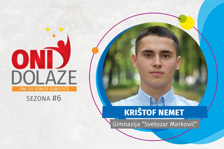 Oni dolaze: Krištof Nemet, đak generacije Gimnazije „Svetozar Marković“