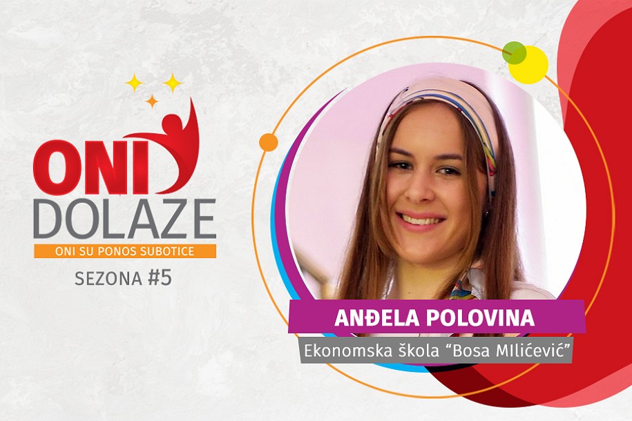 Oni dolaze: Anđela Polovina, đak generacije Ekonomske škole "Bosa Milićević"