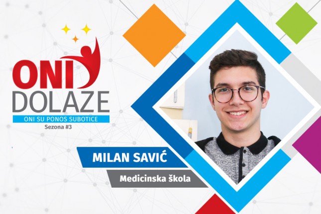 Oni dolaze: Milan Savić, učenik Srednje medicinske škole