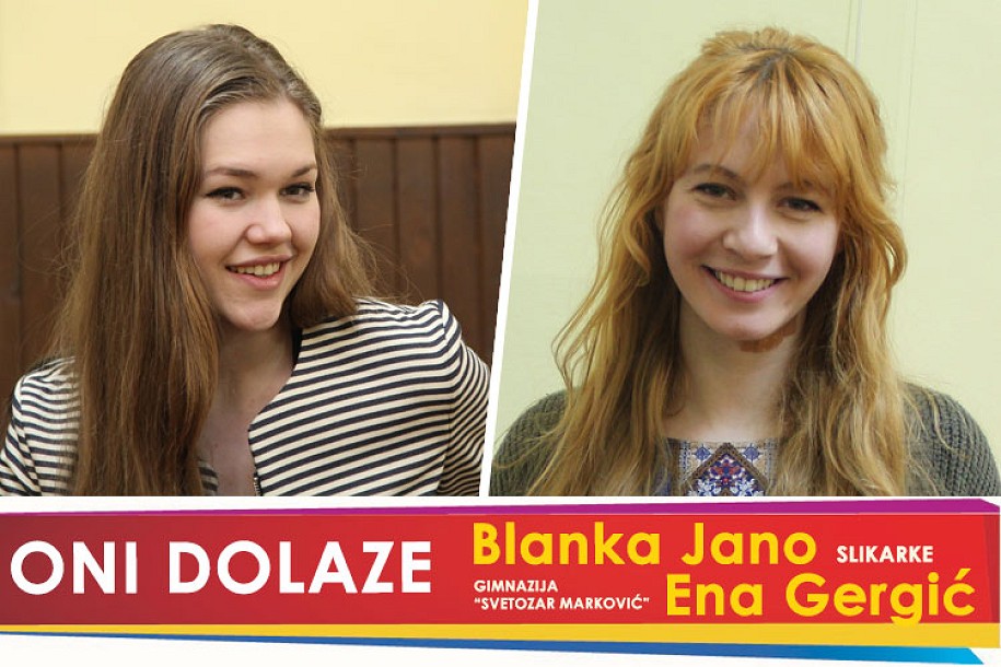 Oni dolaze: Ena Gergić i Blanka Jano, slikarke i učenice gimnazije "Svetozar Marković"