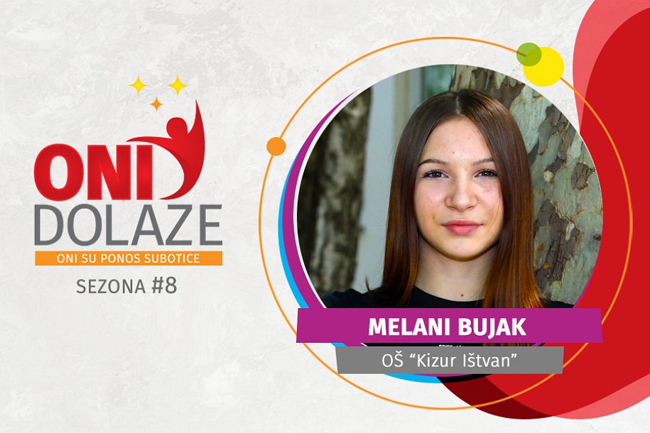 Oni dolaze: Melani Bujak, OŠ „Kizur Ištvan“