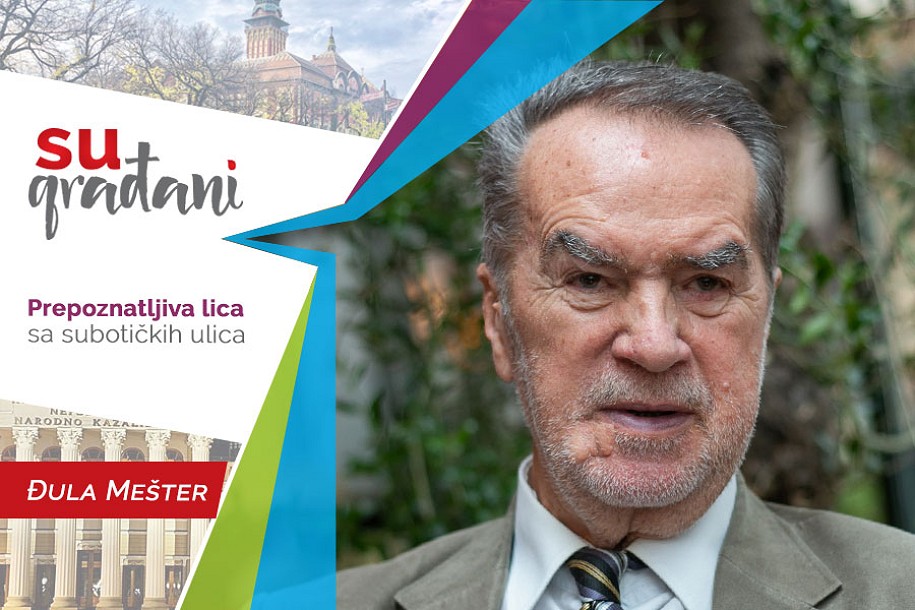 SUgrađani: Đula Mešter - "Izabrao sam partiju nauke, ne politike"