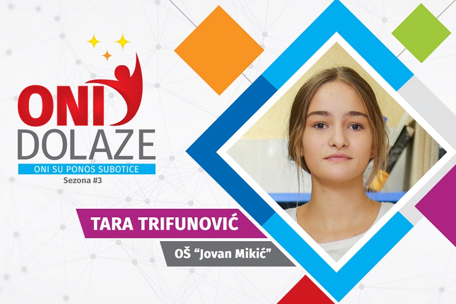 Oni dolaze: Tara Trifunović, OŠ "Jovan Mikić"