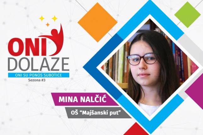 Oni dolaze: Mina Nalčić, maturantkinja OŠ "Majšanski put"