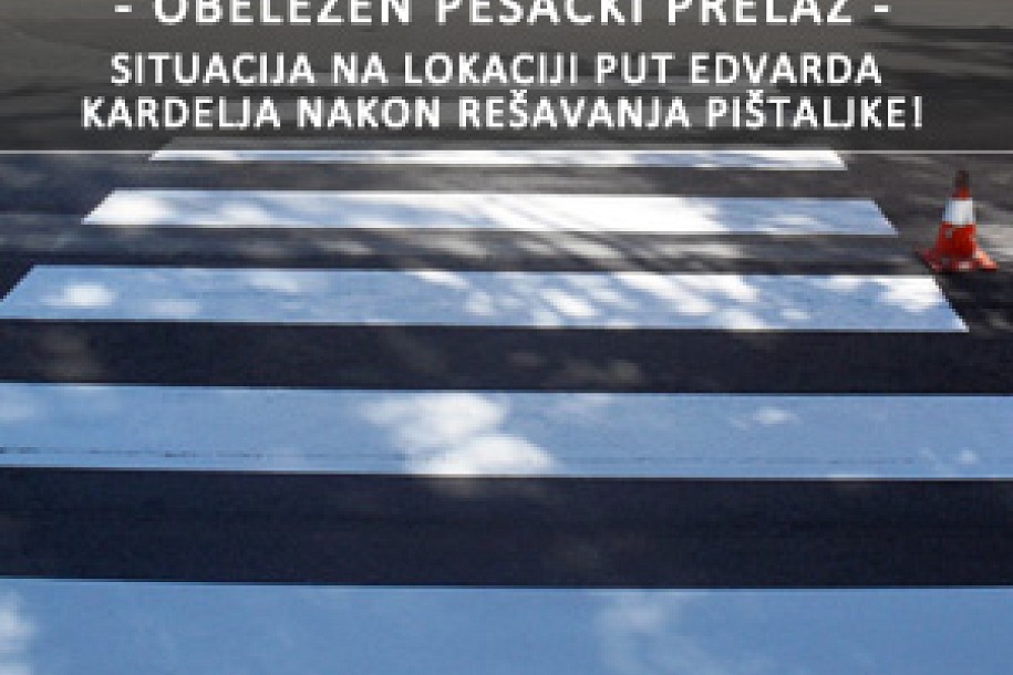 Pešački prelaz na putu Edvarda Kardelja obeležen - problem iz Pištaljka! rešen