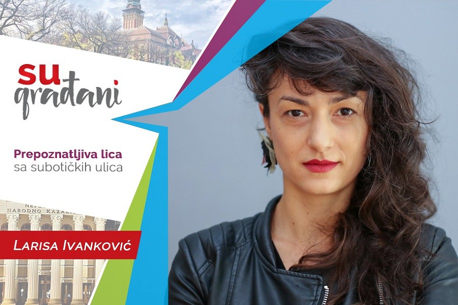 SUgrađani: Larisa Ivanković - "Ja sam sve ono za šta se nisam školovala!"