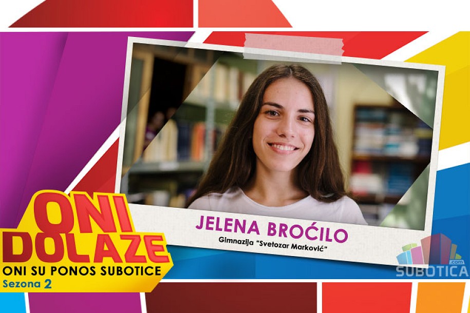 Oni dolaze: Jelena Broćilo, učenica Gimnazije „Svetozar Marković“