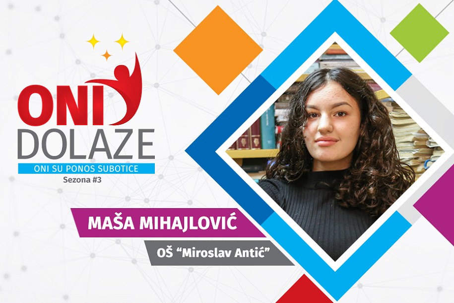 Oni dolaze: Maša Mihajlović, maturantkinja OŠ "Miroslav Antić"