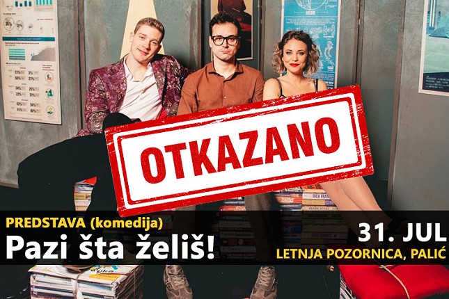 OTKAZANO Predstava "Pazi šta želiš"