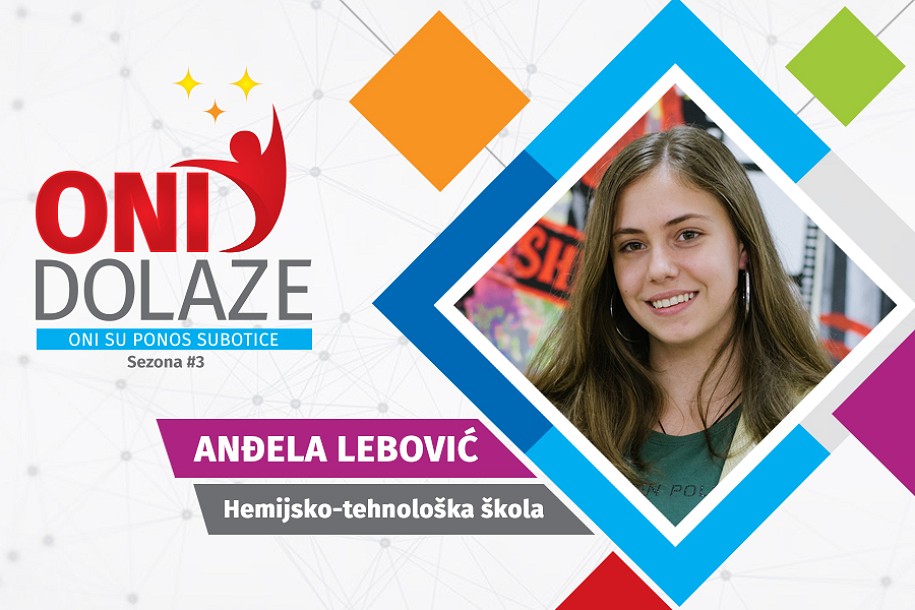 Oni dolaze: Anđela Lebović, učenica Hemijsko-tehnološke škole
