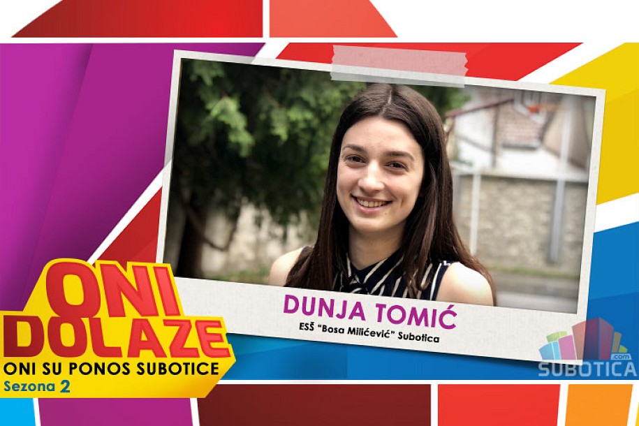 Oni dolaze: Dunja Tomić, Ekonomska škola „Bosa Milićević“