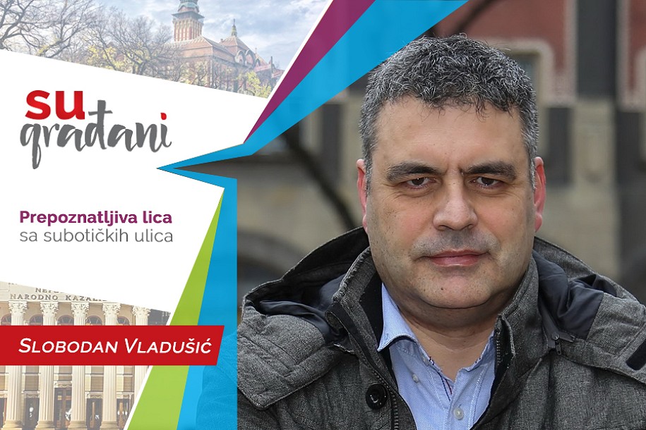 SUgrađani: Slobodan Vladušić - "Život je kao putovanje vozom - dođete na stanicu pa produžite"