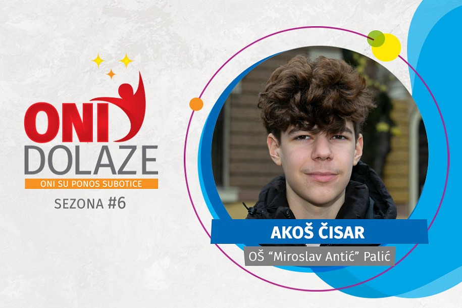 Oni dolaze: Akoš Čisar, učenik generacije OŠ "Miroslav Antić"